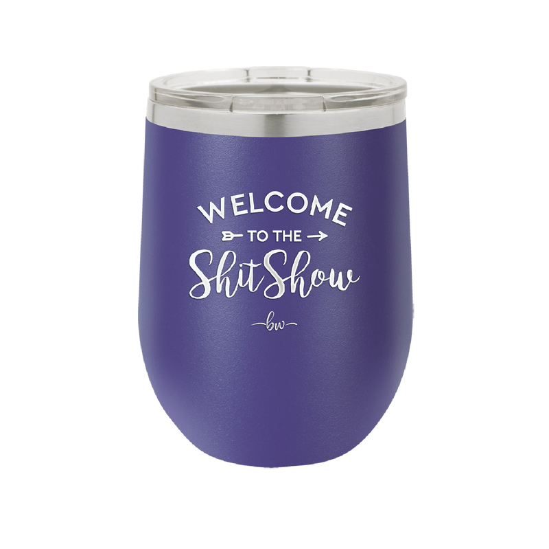 Welcome to the Shitshow - Laser Engraved Stainless Steel Drinkware - 2232 -