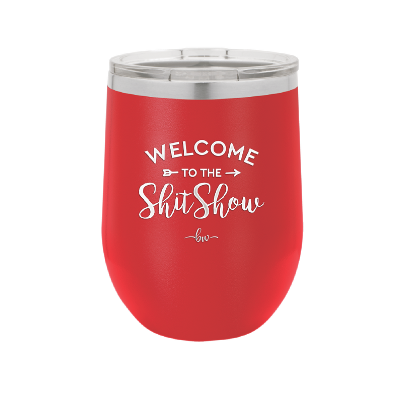 Welcome to the Shitshow - Laser Engraved Stainless Steel Drinkware - 2232 -