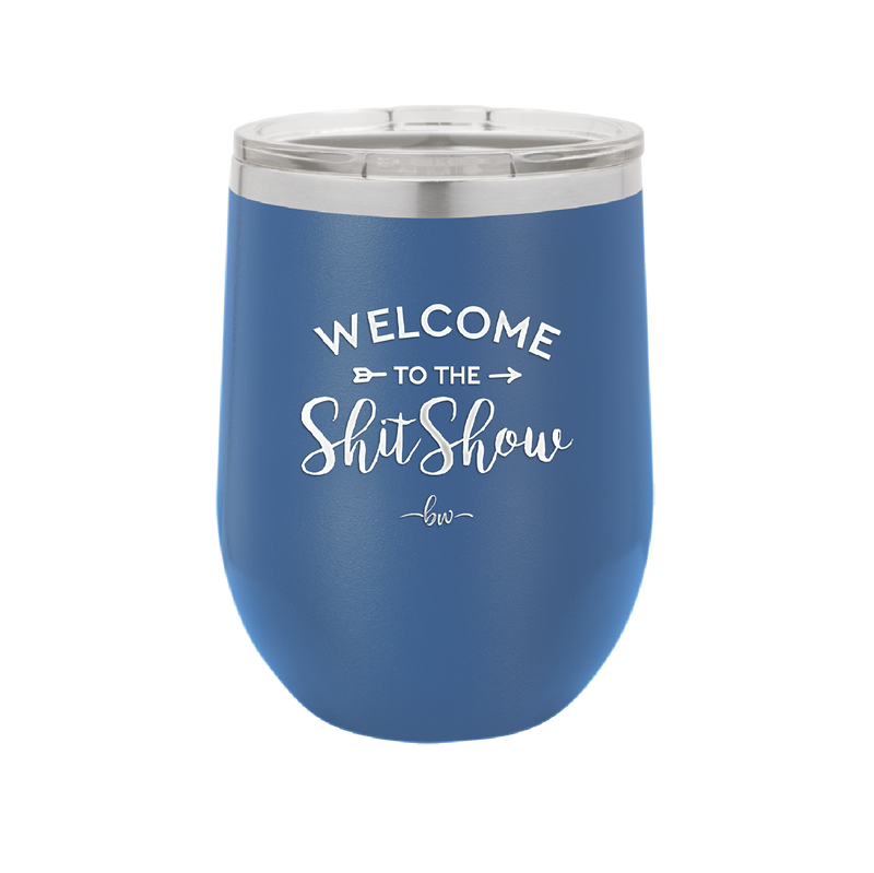 Welcome to the Shitshow - Laser Engraved Stainless Steel Drinkware - 2232 -