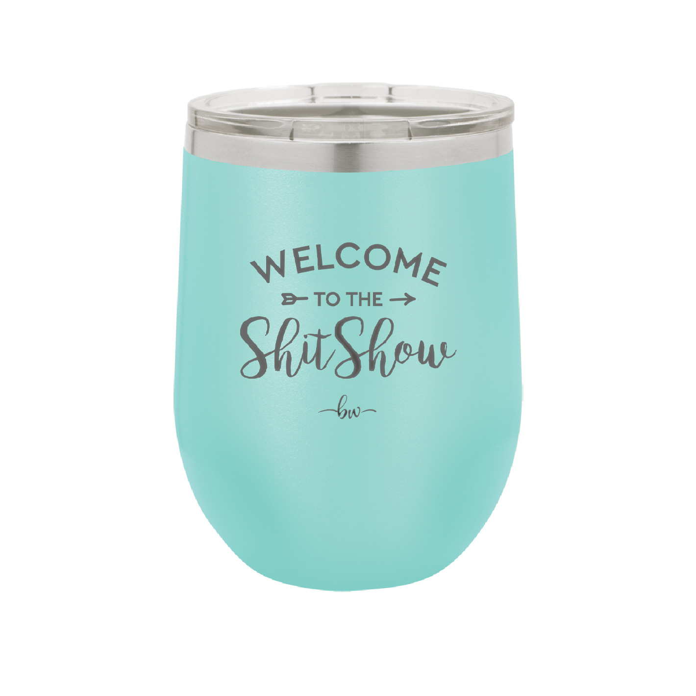Welcome to the Shitshow - Laser Engraved Stainless Steel Drinkware - 2232 -