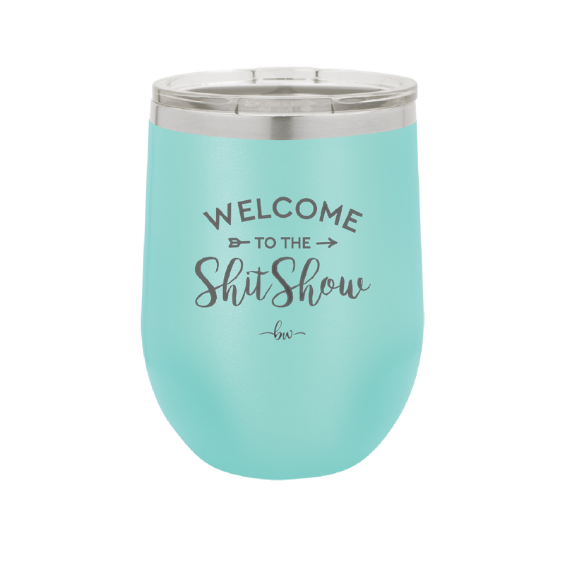Welcome to the Shitshow - Laser Engraved Stainless Steel Drinkware - 2232 -
