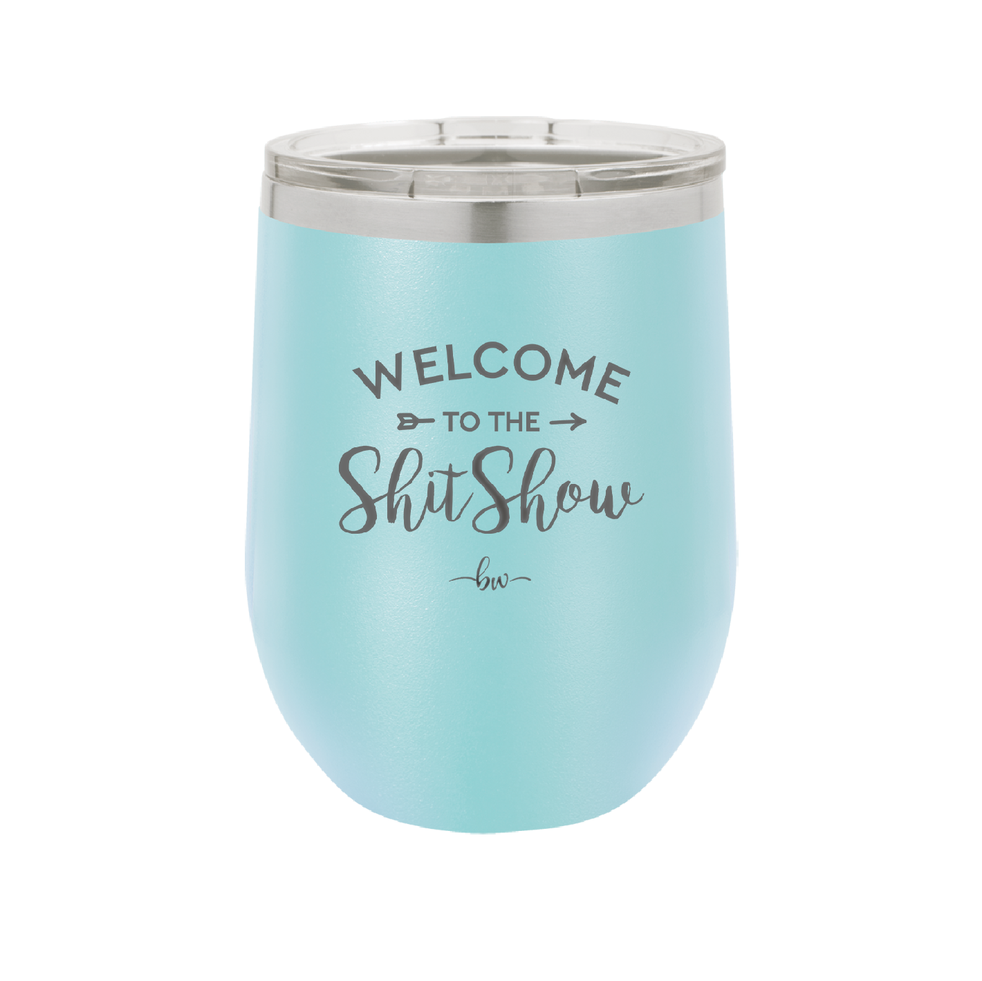 Welcome to the Shitshow - Laser Engraved Stainless Steel Drinkware - 2232 -