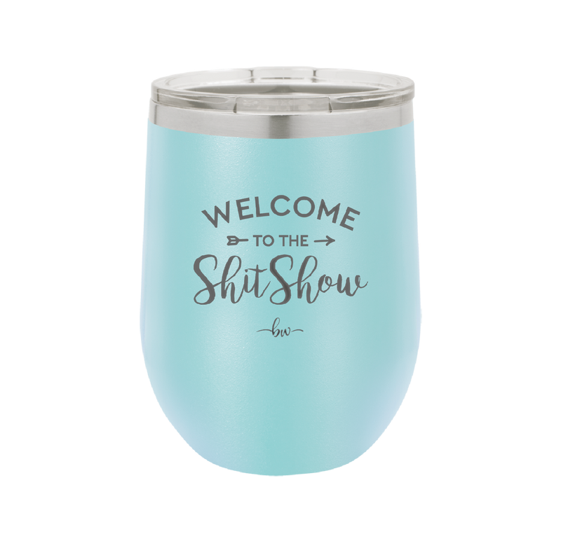 Welcome to the Shitshow - Laser Engraved Stainless Steel Drinkware - 2232 -