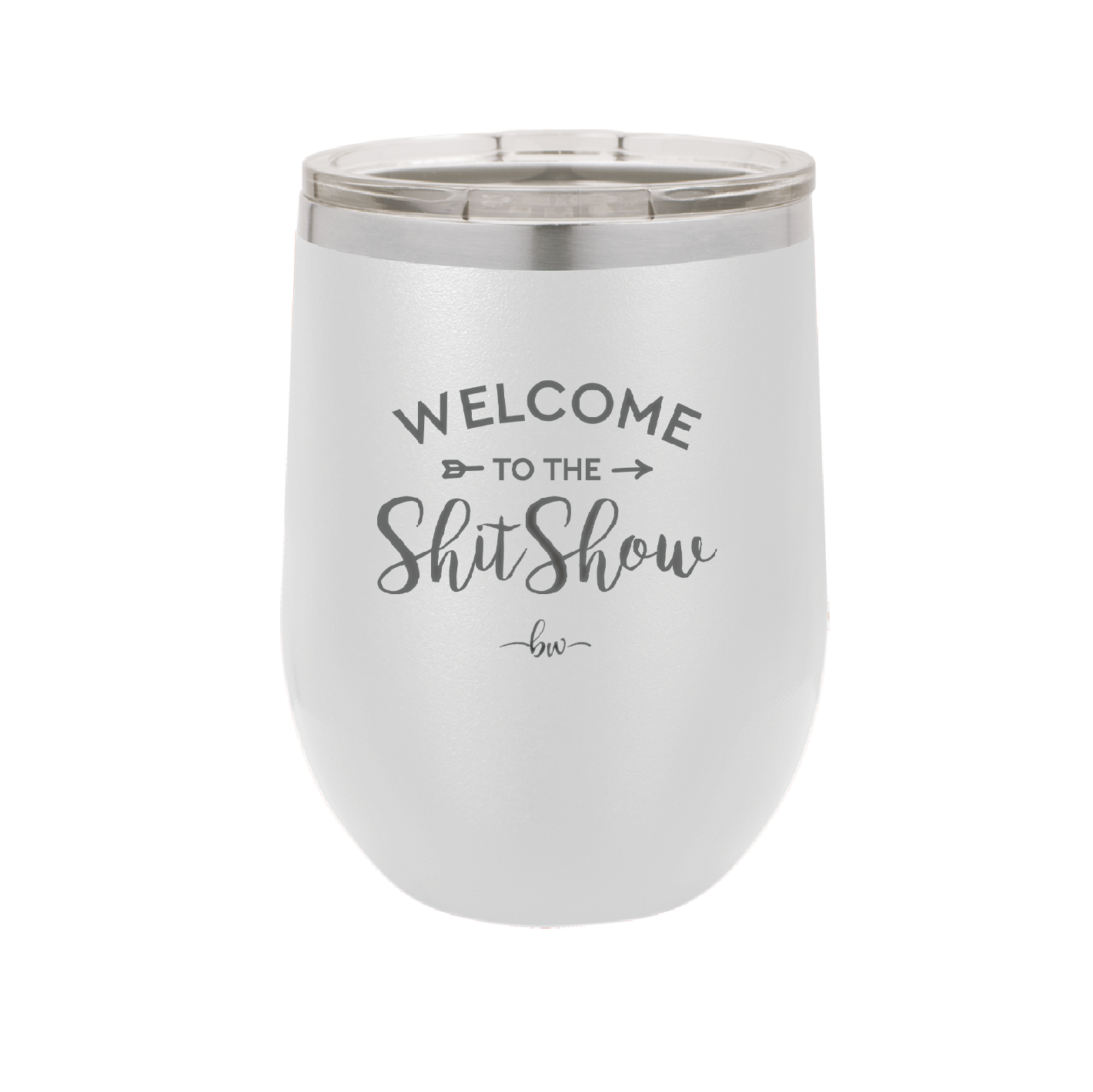 Welcome to the Shitshow - Laser Engraved Stainless Steel Drinkware - 2232 -