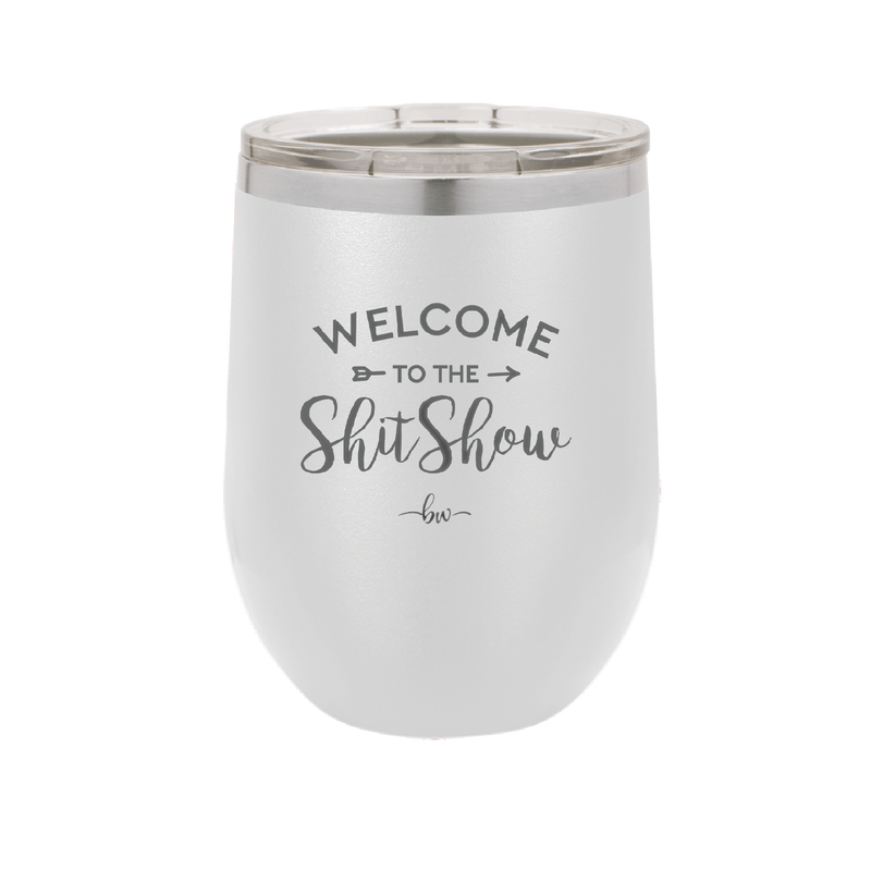 Welcome to the Shitshow - Laser Engraved Stainless Steel Drinkware - 2232 -