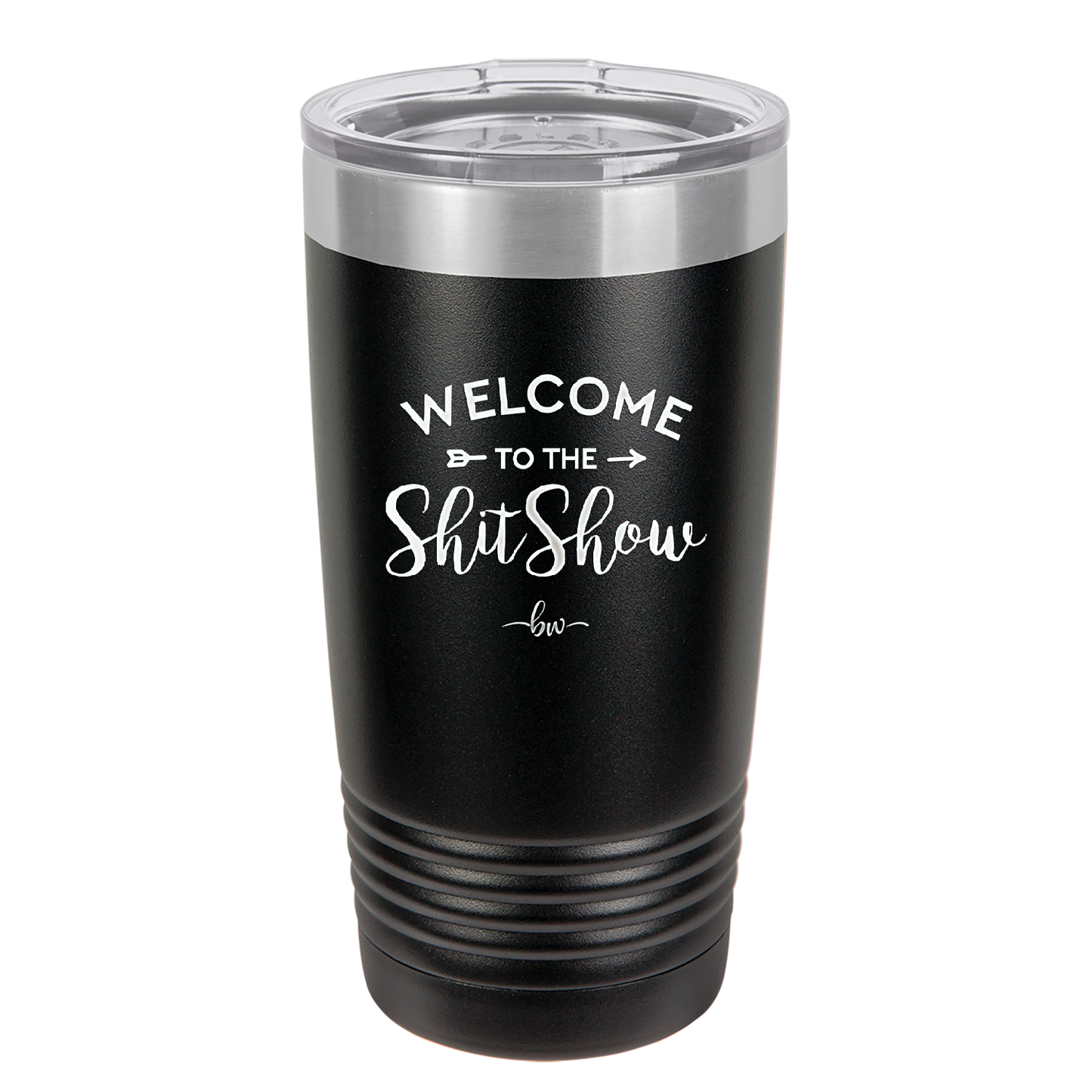 Welcome to the Shitshow - Laser Engraved Stainless Steel Drinkware - 2232 -