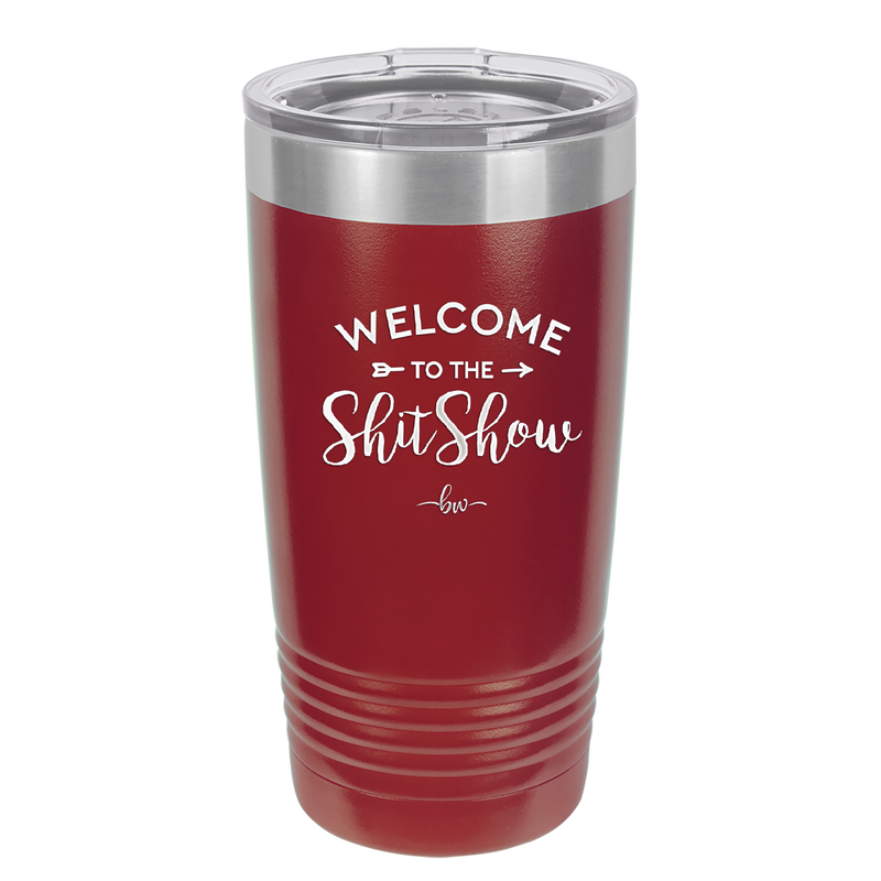 Welcome to the Shitshow - Laser Engraved Stainless Steel Drinkware - 2232 -