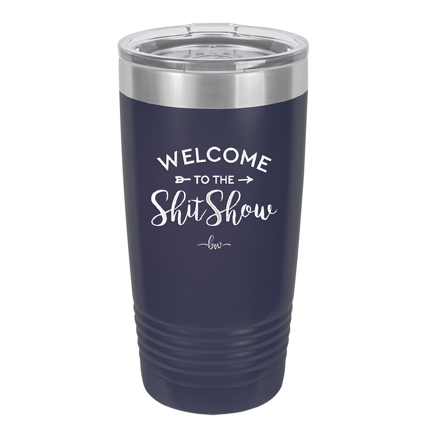 Welcome to the Shitshow - Laser Engraved Stainless Steel Drinkware - 2232 -