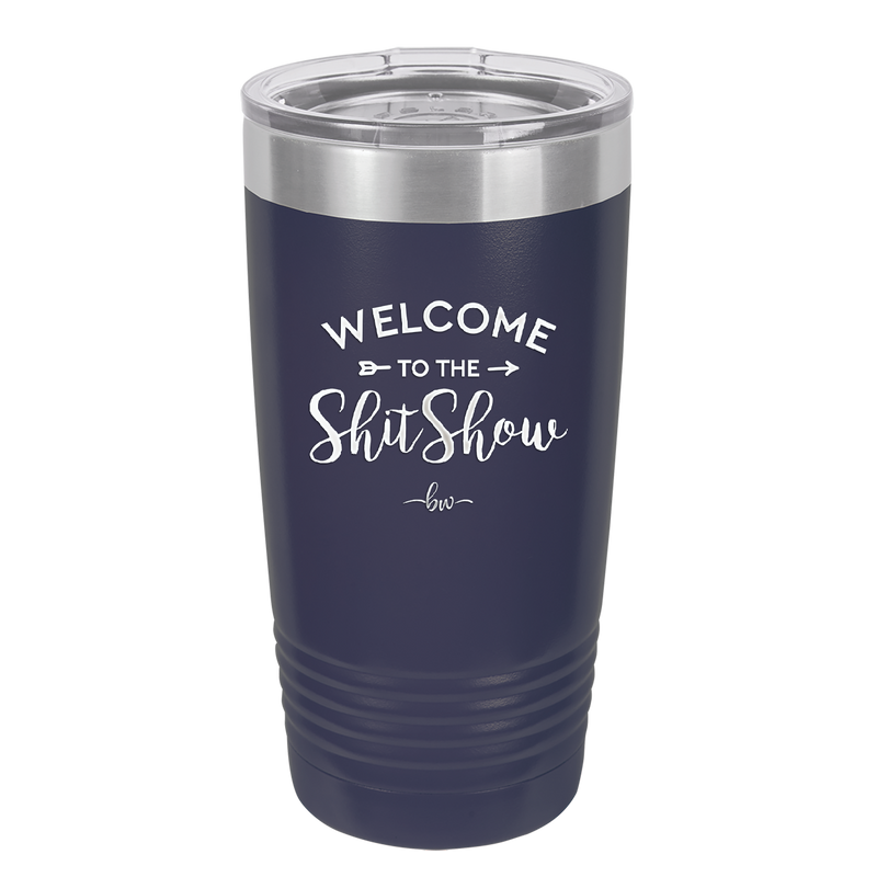 Welcome to the Shitshow - Laser Engraved Stainless Steel Drinkware - 2232 -