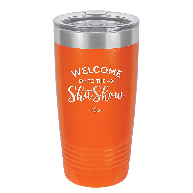 Welcome to the Shitshow - Laser Engraved Stainless Steel Drinkware - 2232 -