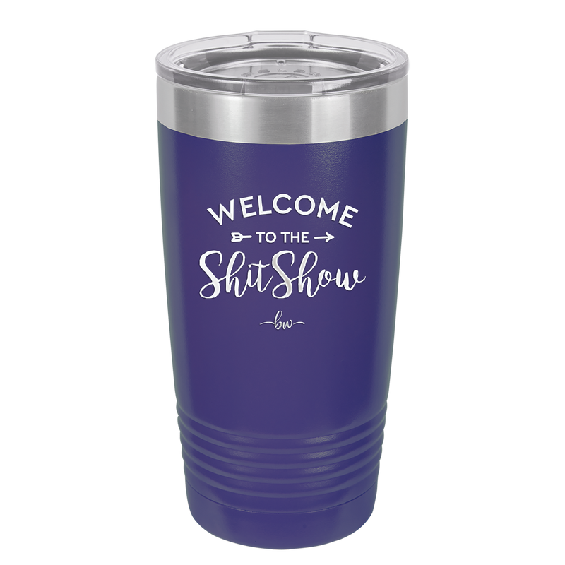 Welcome to the Shitshow - Laser Engraved Stainless Steel Drinkware - 2232 -