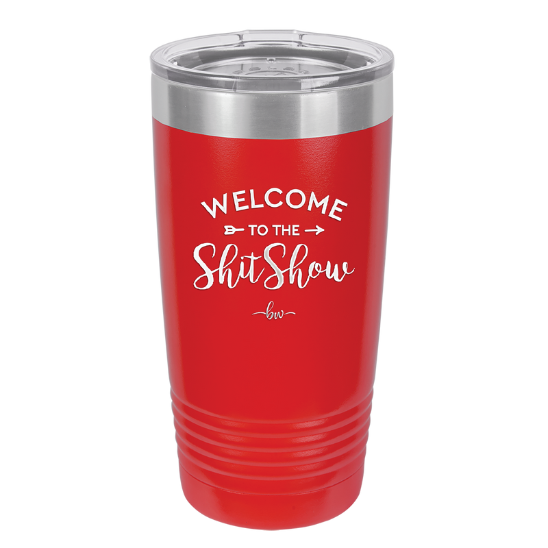 Welcome to the Shitshow - Laser Engraved Stainless Steel Drinkware - 2232 -