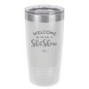Welcome to the Shitshow - Laser Engraved Stainless Steel Drinkware - 2232 -