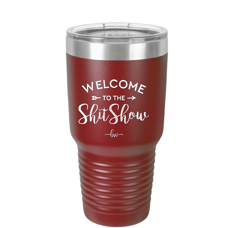 Welcome to the Shitshow - Laser Engraved Stainless Steel Drinkware - 2232 -