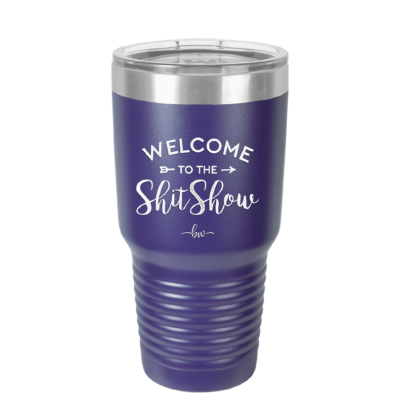 Welcome to the Shitshow - Laser Engraved Stainless Steel Drinkware - 2232 -