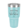 Welcome to the Shitshow - Laser Engraved Stainless Steel Drinkware - 2232 -