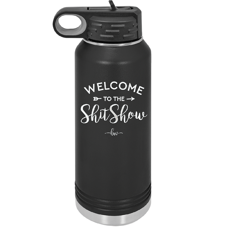 Welcome to the Shitshow - Laser Engraved Stainless Steel Drinkware - 2232 -
