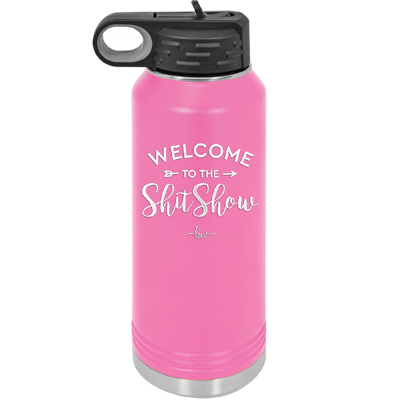 Welcome to the Shitshow - Laser Engraved Stainless Steel Drinkware - 2232 -
