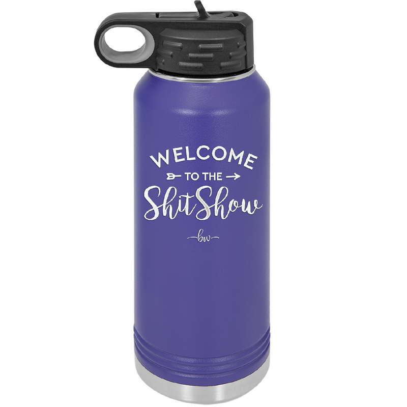 Welcome to the Shitshow - Laser Engraved Stainless Steel Drinkware - 2232 -