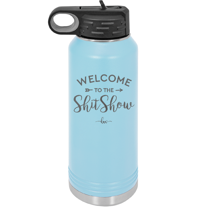 Welcome to the Shitshow - Laser Engraved Stainless Steel Drinkware - 2232 -