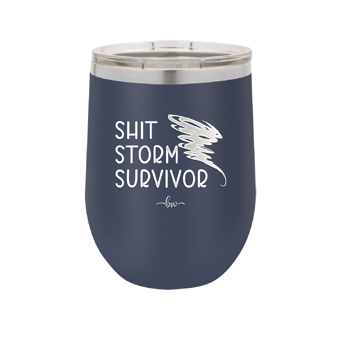 Shit Storm Survivor - Laser Engraved Stainless Steel Drinkware - 2233 -