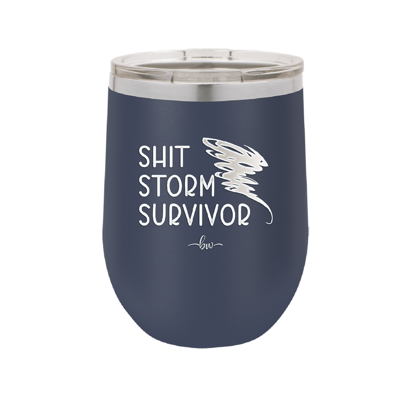 Shit Storm Survivor - Laser Engraved Stainless Steel Drinkware - 2233 -