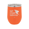 Shit Storm Survivor - Laser Engraved Stainless Steel Drinkware - 2233 -