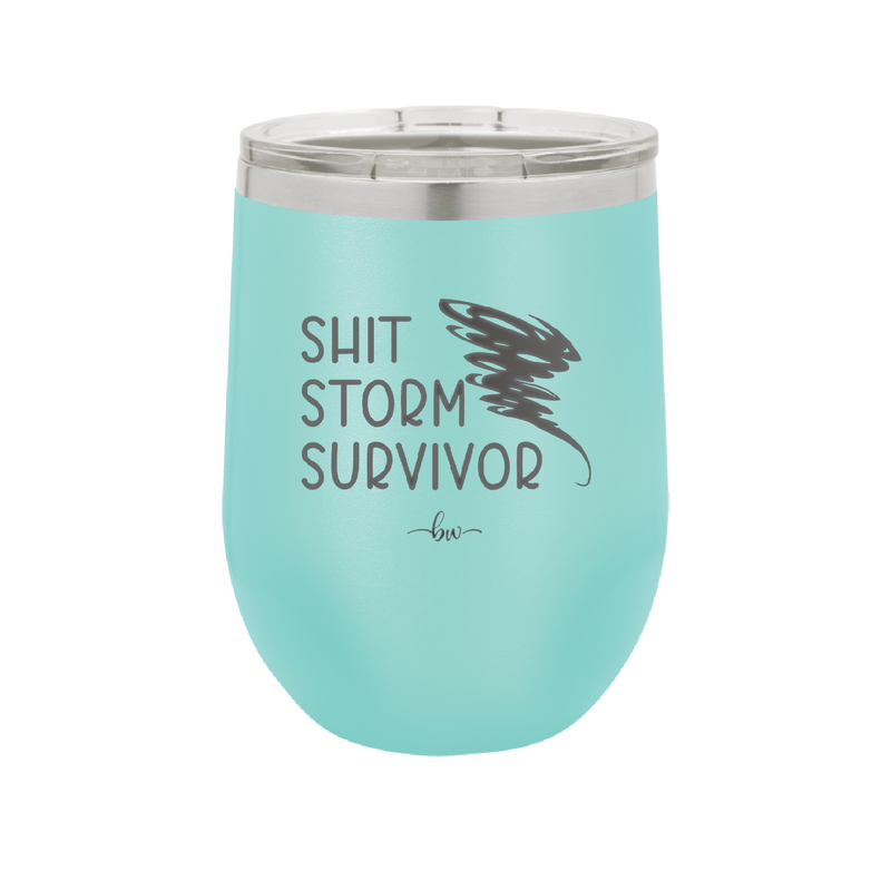 Shit Storm Survivor - Laser Engraved Stainless Steel Drinkware - 2233 -