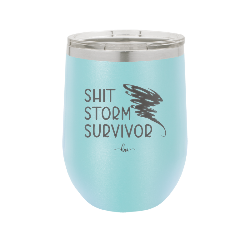 Shit Storm Survivor - Laser Engraved Stainless Steel Drinkware - 2233 -
