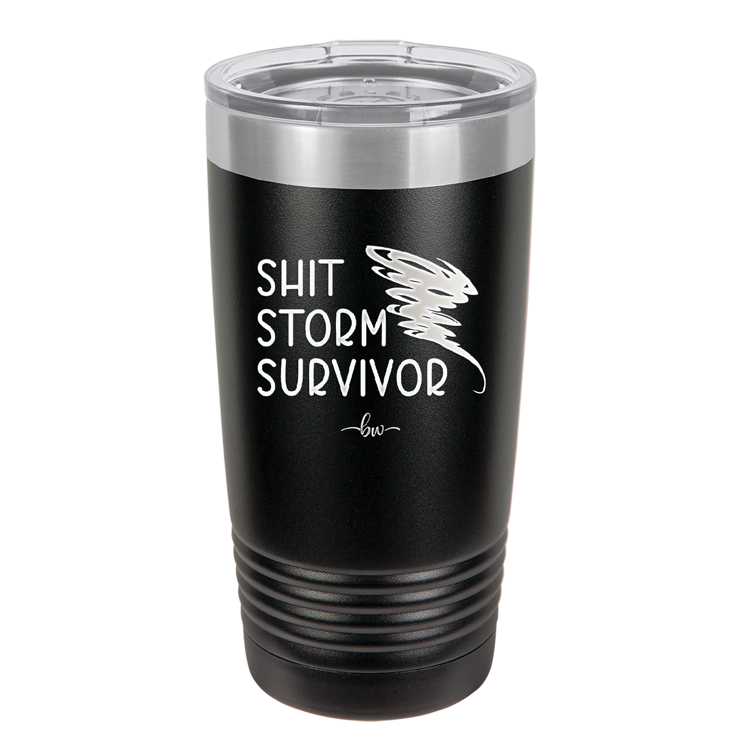 Shit Storm Survivor - Laser Engraved Stainless Steel Drinkware - 2233 -