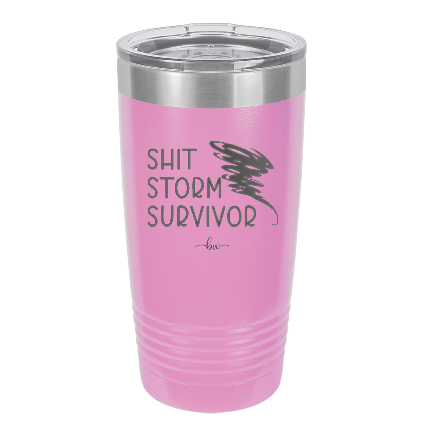 Shit Storm Survivor - Laser Engraved Stainless Steel Drinkware - 2233 -