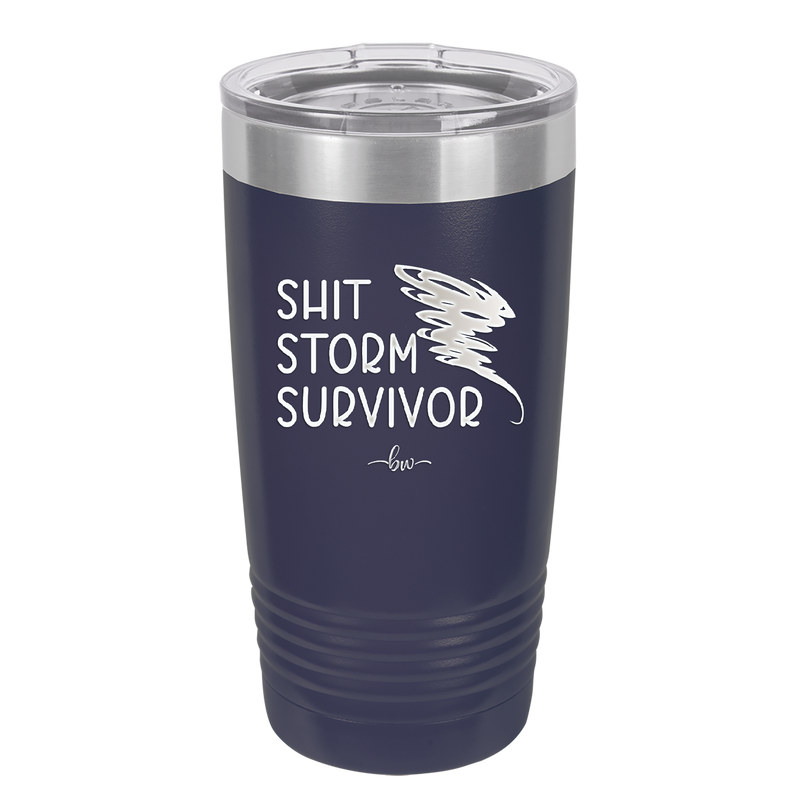 Shit Storm Survivor - Laser Engraved Stainless Steel Drinkware - 2233 -