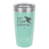 Shit Storm Survivor - Laser Engraved Stainless Steel Drinkware - 2233 -