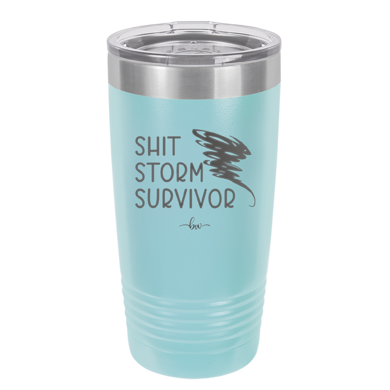 Shit Storm Survivor - Laser Engraved Stainless Steel Drinkware - 2233 -