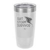 Shit Storm Survivor - Laser Engraved Stainless Steel Drinkware - 2233 -