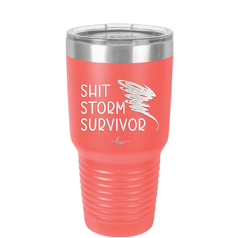 Shit Storm Survivor - Laser Engraved Stainless Steel Drinkware - 2233 -