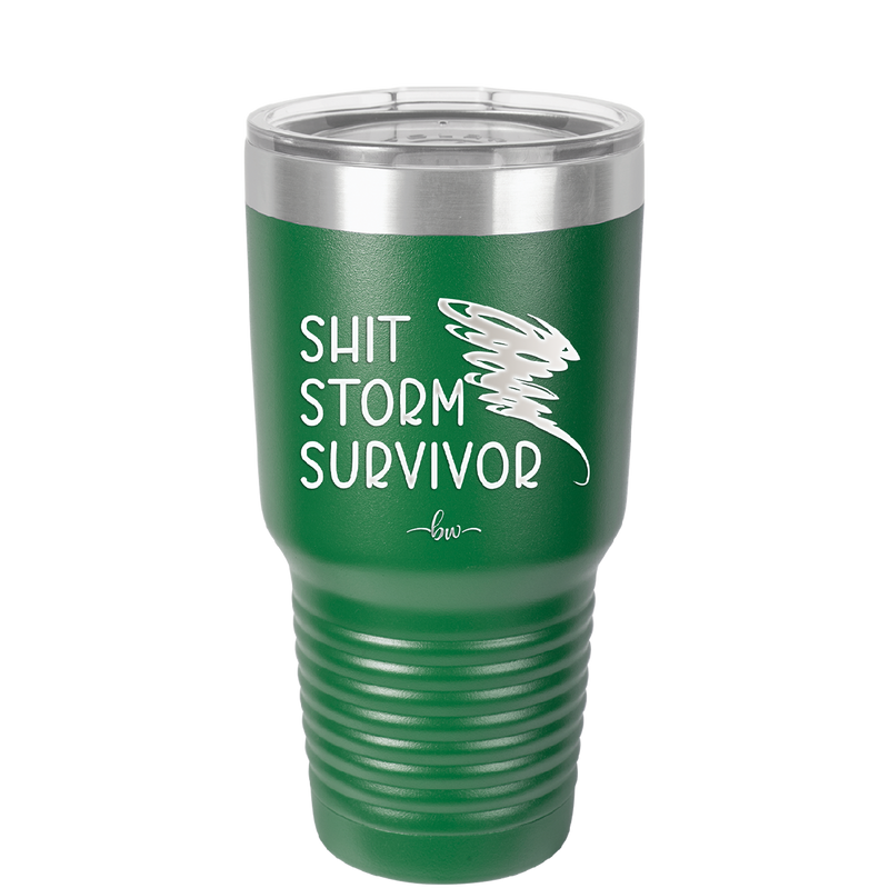Shit Storm Survivor - Laser Engraved Stainless Steel Drinkware - 2233 -