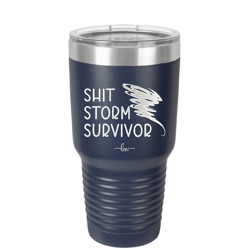 Shit Storm Survivor - Laser Engraved Stainless Steel Drinkware - 2233 -