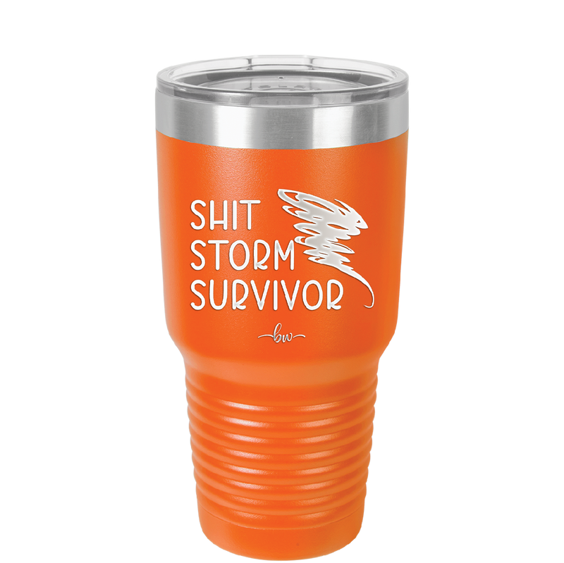Shit Storm Survivor - Laser Engraved Stainless Steel Drinkware - 2233 -