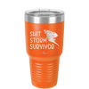 Shit Storm Survivor - Laser Engraved Stainless Steel Drinkware - 2233 -