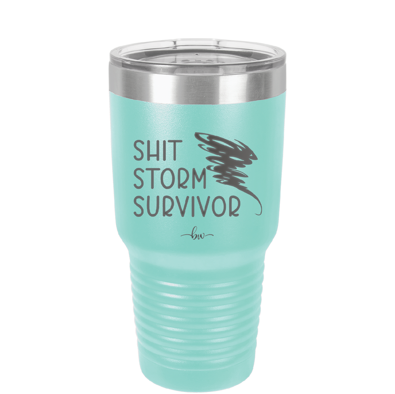 Shit Storm Survivor - Laser Engraved Stainless Steel Drinkware - 2233 -