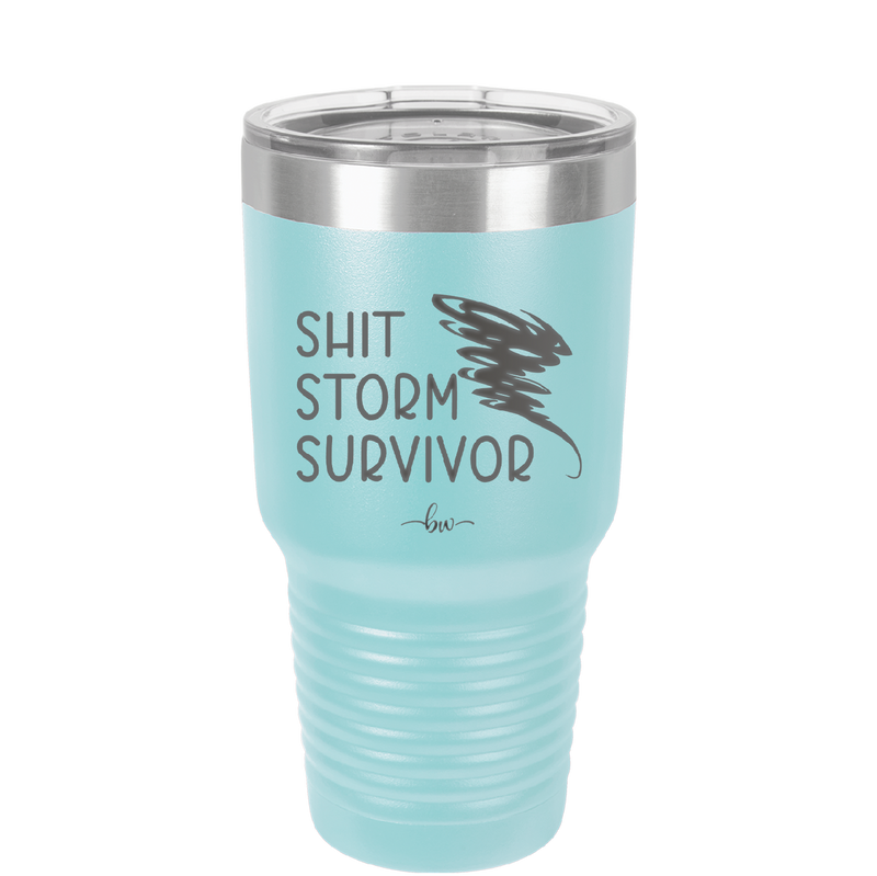 Shit Storm Survivor - Laser Engraved Stainless Steel Drinkware - 2233 -