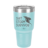 Shit Storm Survivor - Laser Engraved Stainless Steel Drinkware - 2233 -