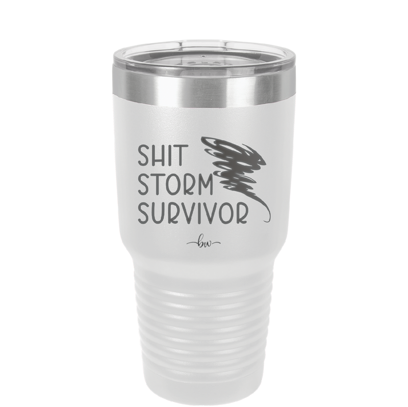 Shit Storm Survivor - Laser Engraved Stainless Steel Drinkware - 2233 -