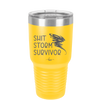 Shit Storm Survivor - Laser Engraved Stainless Steel Drinkware - 2233 -