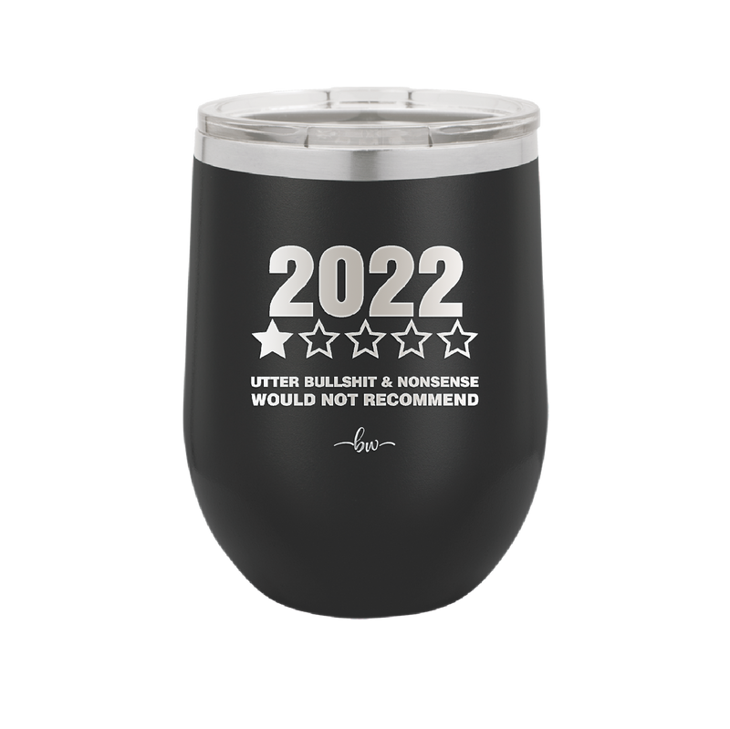 12 oz wine cup 2022 utter bullshitt and nonsense would not recommend - black