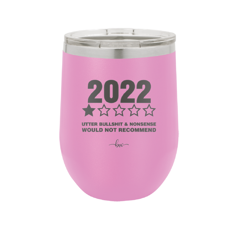 12 oz wine cup 2022 utter bullshitt and nonsense would not recommend - lavender
