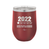 12 oz wine cup 2022 utter bullshitt and nonsense would not recommend - maroon