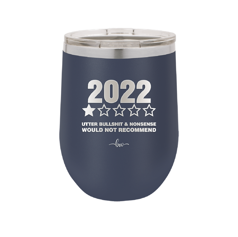 12 oz wine cup 2022 utter bullshitt and nonsense would not recommend - navy
