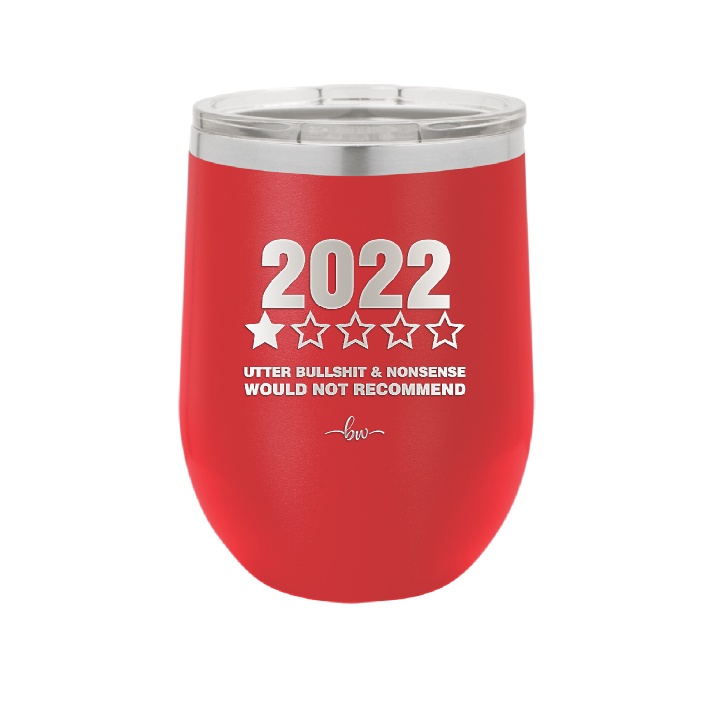 12 oz wine cup 2022 utter bullshitt and nonsense would not recommend - red